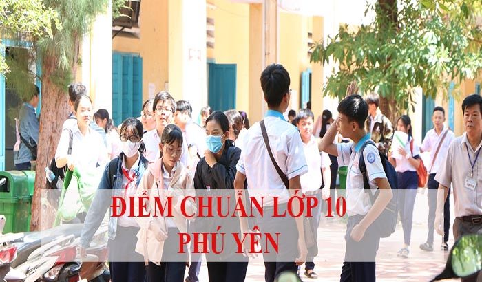 Điểm chuẩn trúng tuyển vào lớp 10 tỉnh Phú Yên qua các năm